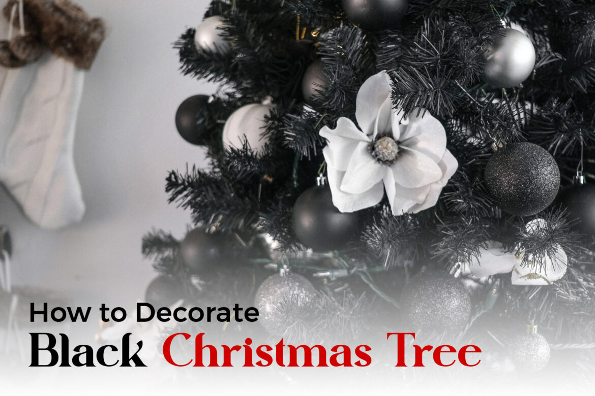 Black Christmas Tree Ideas: How to Decorate with Style and Elegance